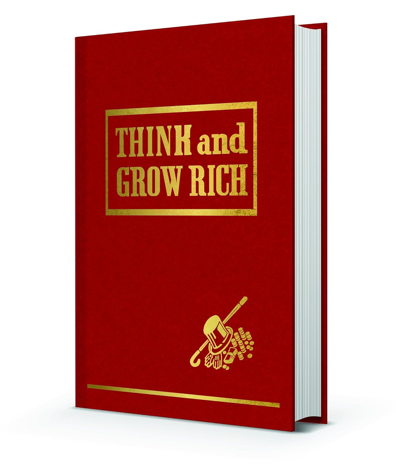 Think and Grow Rich: the Original, an Official Publication of the Napoleon Hill Foundation - Hardcover